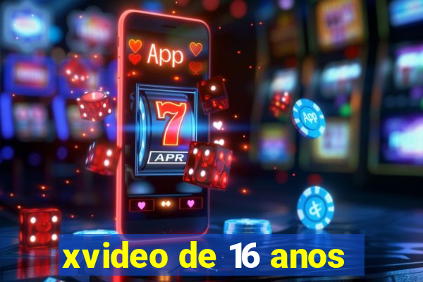 xvideo de 16 anos